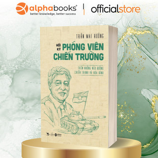 Sách: hồi ký phóng viên chiến trường - trên những nẻo đường chiến tranh và hòa bình - trần mai hưởng