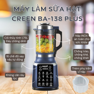 Máy làm sữa hạt Creen BA-138, máy làm sữa đậu nành, sữa các loại hạt, sữa ngô, sinh tố, cháo, xay đá