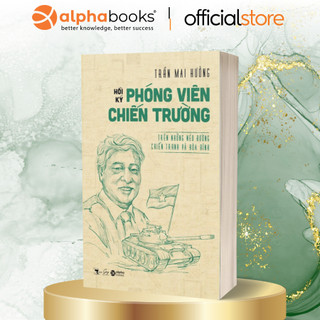 Sách: hồi ký phóng viên chiến trường - trên những nẻo đường chiến tranh và hòa bình - trần mai hưởng
