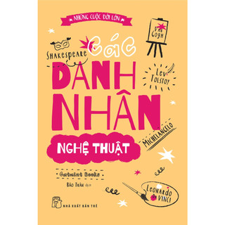 Sách - Những cuộc đời lớn - Các danh nhân nghệ thuật