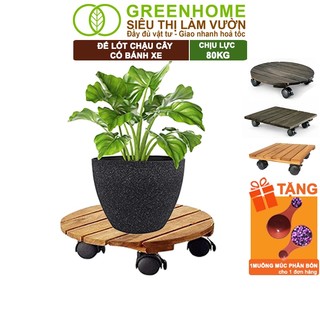 Đế Lót Chậu Cây Greenhome, R30xc8cm, Bằng Gỗ Có Bánh Xe, Tiện Lợi, Di Chuyển Chậu Nặng Dễ Dàng