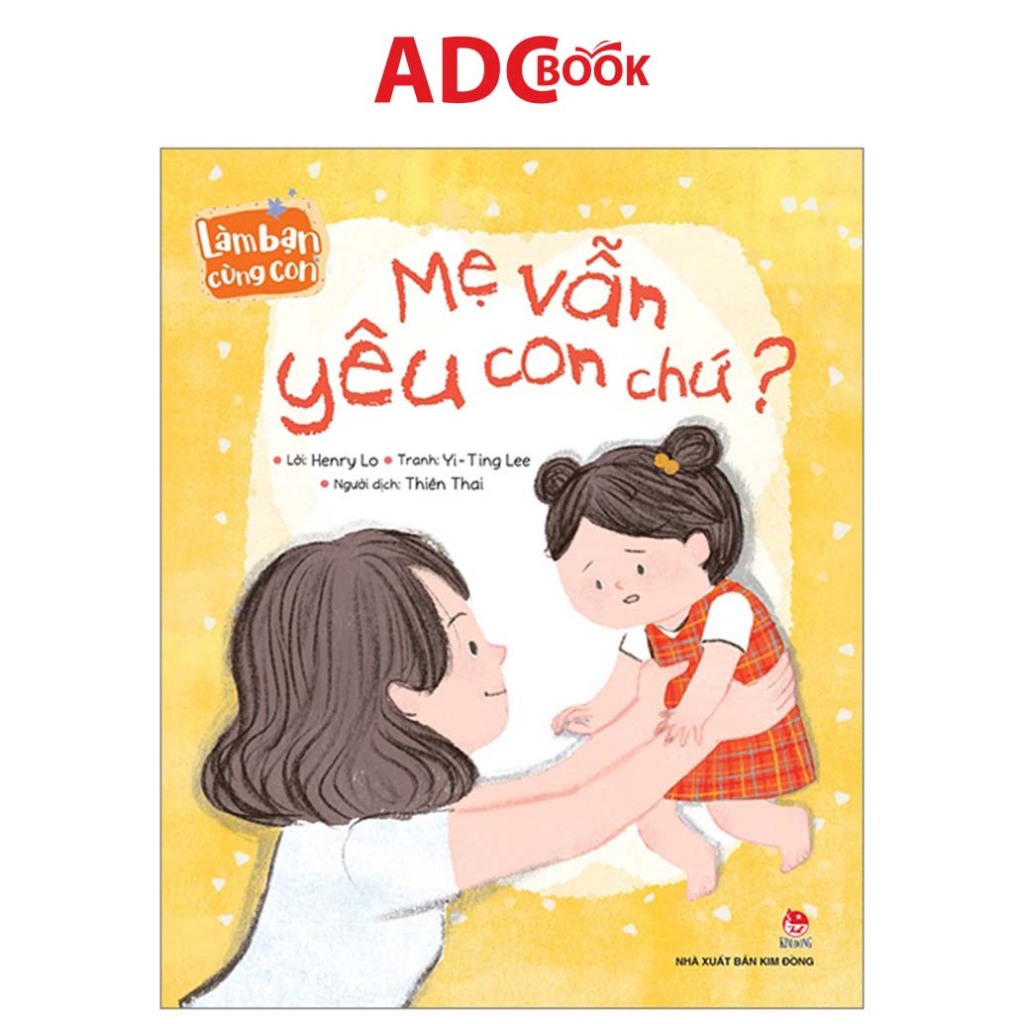 Sách- Làm Bạn Cùng Con - Mẹ Vẫn Yêu Con Chứ?