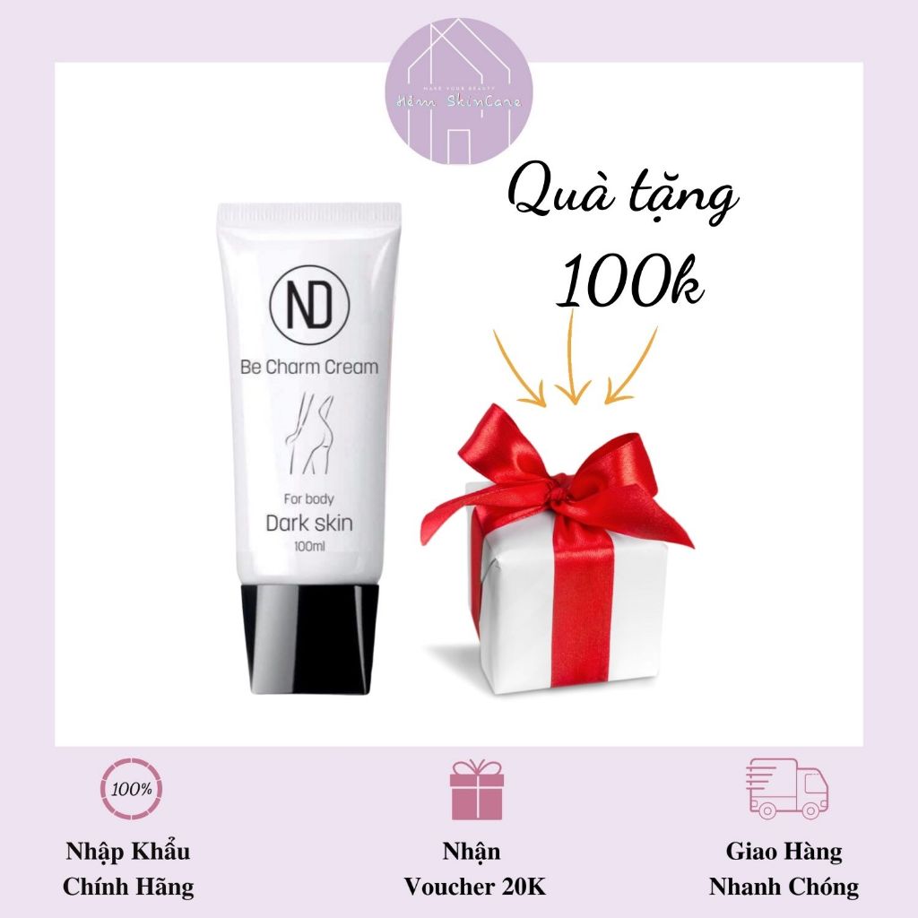 ND Be Charm Cream For Body Dark Skin - Kem Mờ Giảm Thâm Sạm Vòng 3 100ml Mẫu Mới
