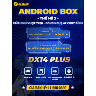 Android box Zestech DX14 PLUS thế hệ thứ 2, bản giới hạn 2025 RAM 8GB, ROM 128GB(Tặng Sim 4G + Vietmap S2)
