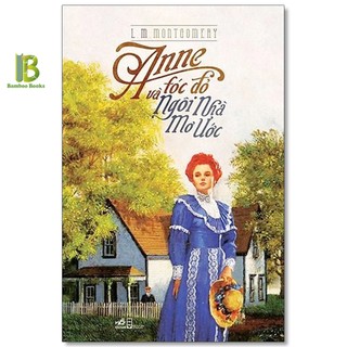 Sách - Anne Tóc Đỏ Và Ngôi Nhà Mơ Ước - Tập 5 - Lucy Maud Montgomery - Nhã Nam