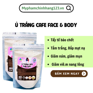 Ủ trắng body cafe giúp trắng da dưỡng trắng da toàn thân mềm mịn ngay sau lần đầu sử dụng 300Gram