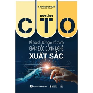 Sách - Bản Lĩnh CTO: Kế Hoạch 100 Ngày Trở Thành Giám Đốc Công Nghệ Xuất Sắc