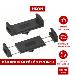 Đầu kẹp ipad cỡ lớn 12.9 inch, giá đỡ điện thoại, máy tính bảng cao cấp size to 12.9