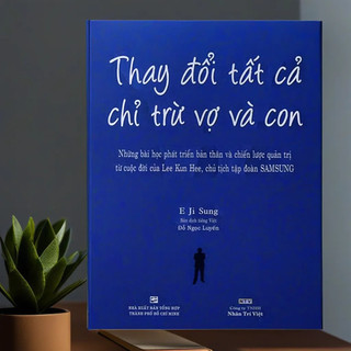 Sách thay đổi tất cả chỉ trừ vợ và con