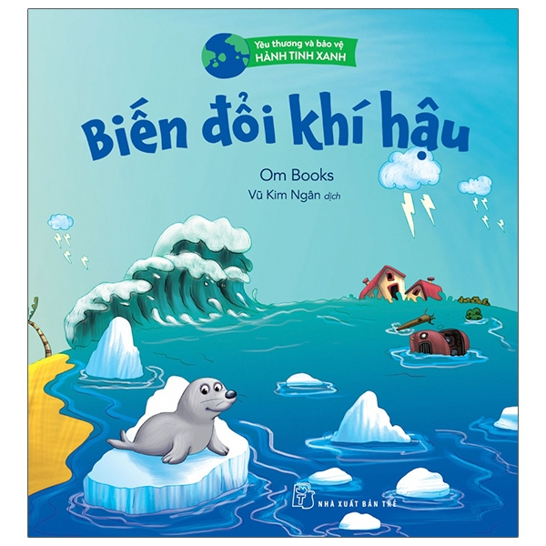 Sách - Yêu thương & bảo vệ hành tinh xanh: Biến đổi khí hậu