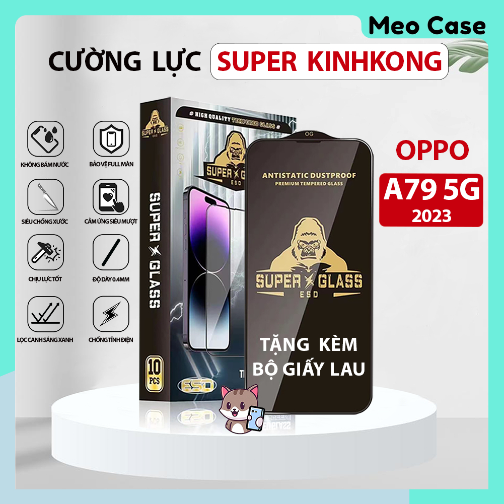 Kính cường lực Oppo A79 5G 2023, super Kingkong full màn, Miếng dán bảo vệ màn hình điện thoại | Meo Case
