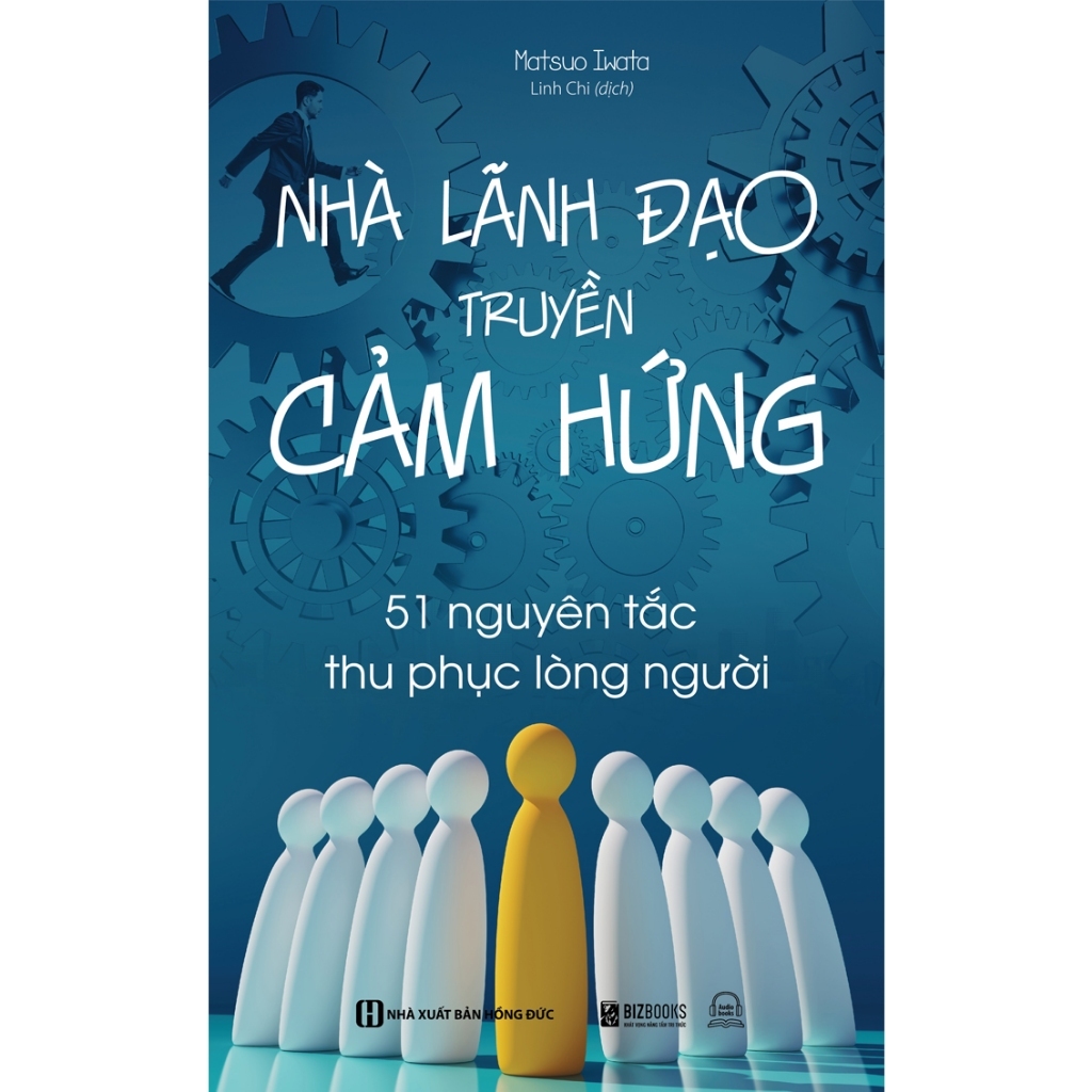Sách - Nhà Lãnh Đạo Truyền Cảm Hứng: 51 Nguyên Tắc Thu Phục Lòng Người