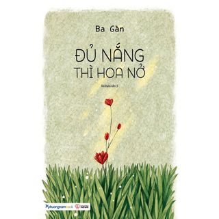Sách - Đủ Nắng Thì Hoa Nở (Ba Gàn, PNA - Nhà Sách Thành An)