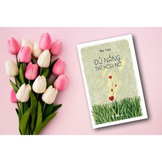 Sách - Đủ Nắng Thì Hoa Nở (Ba Gàn, PNA - Nhà Sách Thành An)