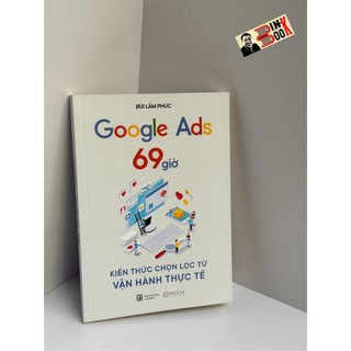 Sách - Google ads 69 giờ: kiến thức chọn lọc từ vận hành thực tế - Bùi Lâm Phúc - Mochi Books - Nhà xuất bản Lao Động.