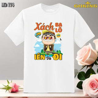 Xách ba lô lên và đi, mã TV4. Áo thun hàng hiệu nam nữ, cặp đôi, gia đình, lớp nhóm, công ty. Size inbox. Áo phông đẹp
