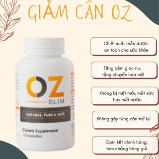 Viên uống giảm cân OZ Slim Healthy Care chiết xuất thảo dược của Mỹ 40 viên không cần ăn kiêng giảm mỡ toàn thân