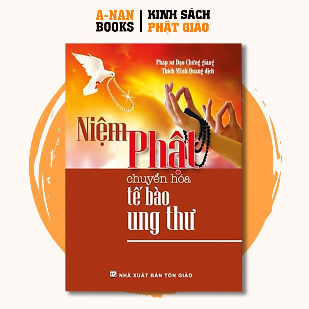 Sách - Niệm Phật Chuyển Hoá Tế Bào Ung Thư - Pháp Sư Đạo Chứng Anan Books
