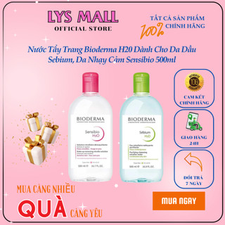 Nước tẩy trang bioderma h20 dành cho da dầu sebium, da nhạy cảm sensibio 500ml