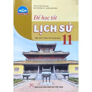 Sách - Để học tốt Lịch sử 11 (Bộ sách Chân trời sáng tạo) (ĐN)