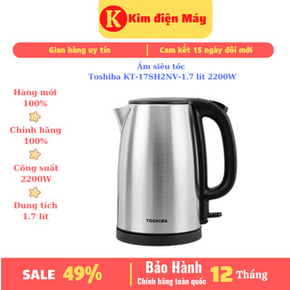 Ấm siêu tốc toshiba kt-17sh2nv-1.7 lít 2200w,bình đun nước siêu tốc inox, bảo hành 12 tháng toàn quốc