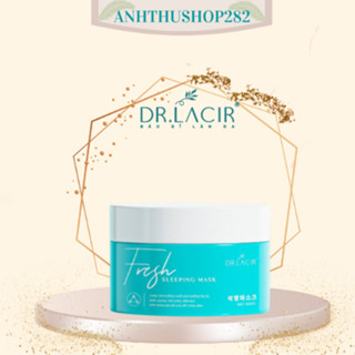 Mặt nạ anhthushop Mặt nạ ngủ thạch anh tươi Fresh Sleeping Mask Dr Lacir chính hãng 100ml