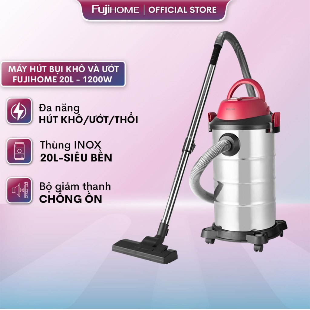 Máy hút bụi khô và ướt 1200W nhập khẩu Fujihome thùng Inox 20L cao cấp chính hãng bảo hành 18 tháng
