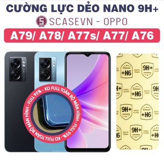 Cường lực dẻo nano trong suốt oppo a79/ oppo a78/ oppo a77s/ oppo a77/ oppo a76