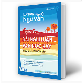 Sách - Luyện thi vào 10 Ngữ Văn - Tuyển chọn bài nghị luận văn học hay theo chủ đề thường gặp