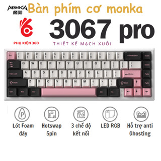 Bàn phím Không dây Monka 3067 - 3 mode kết nối - Mạch xuôi led RGB - Hỗ trợ Hotswap
