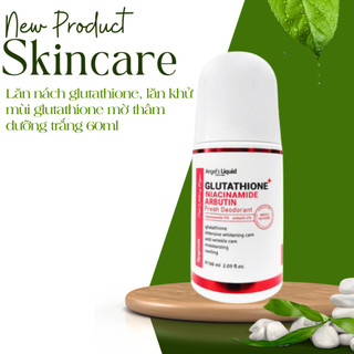 Lăn nách glutathione, lăn khử mùi glutathione mờ thâm dưỡng trắng 60ml