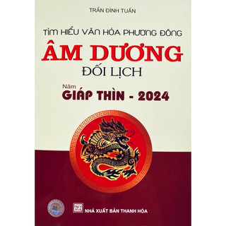 Sách: (Vạn Sự Bất Cầu Nhân) Âm Dương Đối Lịch - Năm Giáp Thìn - 2024