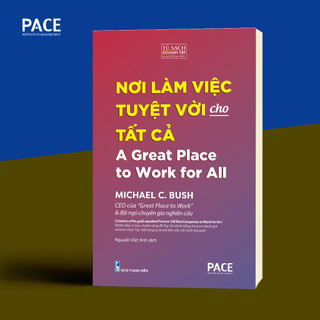 Nơi làm việc tuyệt vời cho tất cả - michael c. bush - pace books