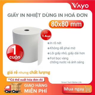 CUỘN LẺ Giấy in nhiệt K80 x80mm, giấy in hóa đơn, giấy in bill VAYO dùng in hóa đơn Lõi siêu nhỏ, chất tốt, 65gsm