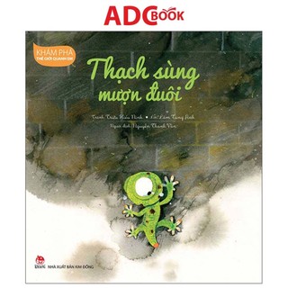 Sách - khám phá thế giới quanh em - thạch sùng mượn đuôi