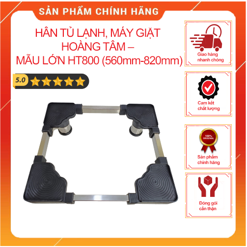 HÂN TỦ LẠNH, MÁY GIẶT HOÀNG TÂM – MẪU LỚN HT800 (560mm-820mm)