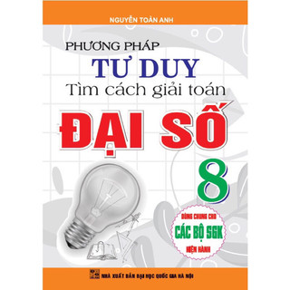 Sách: phương pháp tư duy tìm cách giải toán đại số 8