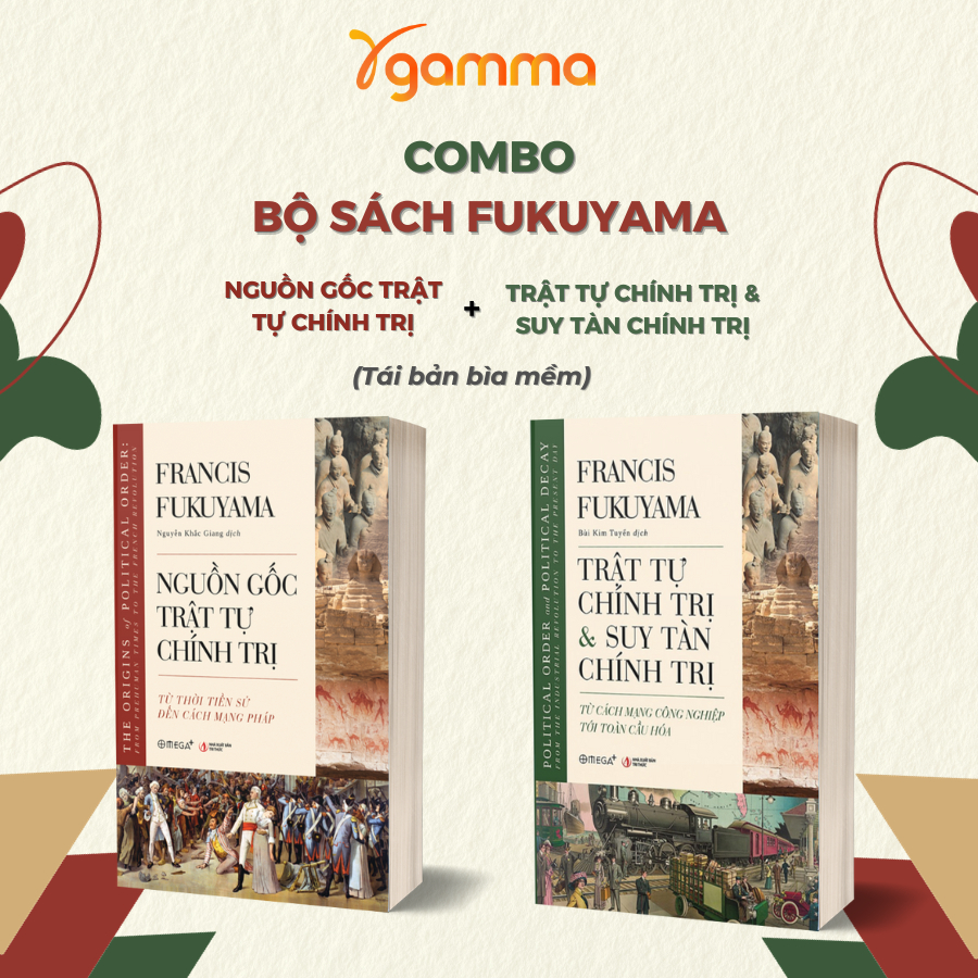 Sách: Lẻ/Combo 2 Cuốn Fukuyama Bản Bìa Mềm: Nguồn Gốc Trật Tự Chính Trị + Trật Tự & Suy Tàn Chính Trị - Omega Plus