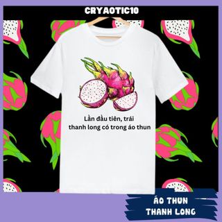 Áo thun thanh long Caty Lần đầu tiên trái thanh long có trong áo thun cryaotic10