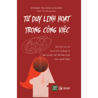 Sách - Tư Duy Linh Hoạt Trong Công Việc