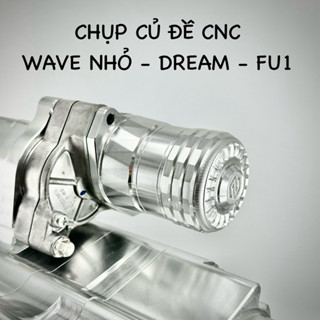 CHỤP CỦ ĐỀ CNC WAVE NHỎ - DREAM - FU1