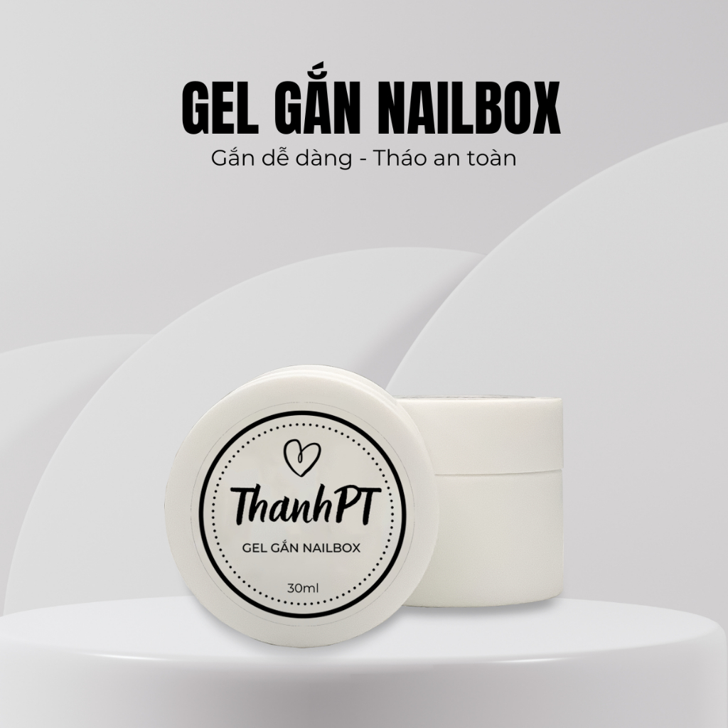 Gel Gắn Nail box, Móng Giả ThanhPT - Hũ 30ml - Gel Đa Năng Dán Móng, Úp Móng Bền, Đẹp Tự Nhiên