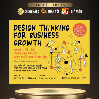 Sách - Design Thinking For Business Growth - Tư Duy Thiết Kế Ứng Dụng Trong Phát Triển Doanh Nghiệp (AlphaBooks)