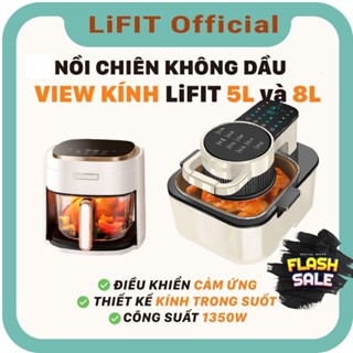 Nồi chiên không dầu LiFITT 5L, 8L có kính trong suốt, màn hình LED, điều khiển cảm ứng, công suất 1350W - Bảo hành 6T