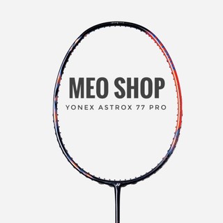 Vợt cầu lông Yonex Astrox 77 Pro