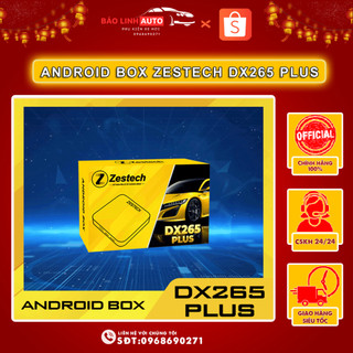 Android box zestech dx265 plus bản nâng cấp 2024 android 13