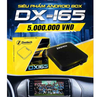 Android Box ô tô Zestech DX165