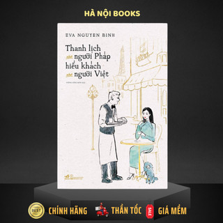 Sách Nhã Nam - Thanh Lịch Như Người Pháp Hiếu Khách Như Người Việt