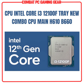 [HOT] Bộ Vi Xử Lý CPU Intel Core i3 12100/12100F Tray New Không Fan | Combo CPU + Mainboard H610M hàng chính hãng