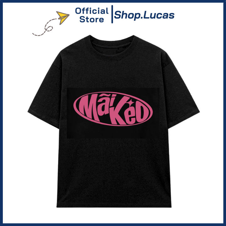 Áo Thun MÃI KEO Hài Hước Chế Chữ Unisex Nam Nữ Form Rộng Shop.Lucas
